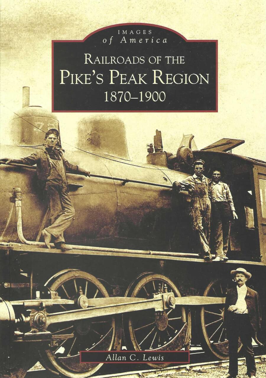 Railroads of the Pikes Peak region 1870 - -1900